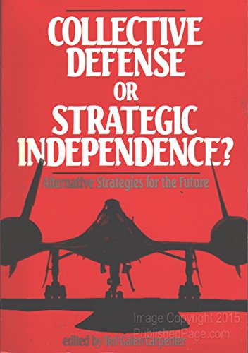 Stock image for Collective Defense or Strategic Independence? Alternative Strategies for the Future for sale by Zane W. Gray, BOOKSELLERS