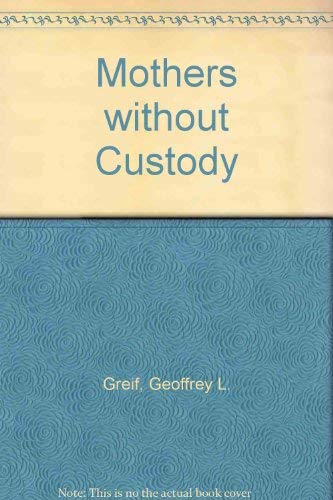 Imagen de archivo de Mothers Without Custody : How Could a Mother Do Such a Thing? a la venta por Dromanabooks