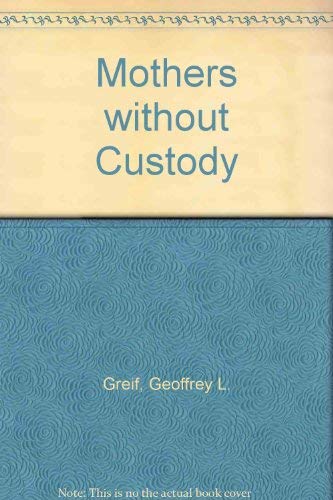 Stock image for Mothers Without Custody : How Could a Mother Do Such a Thing? for sale by Dromanabooks