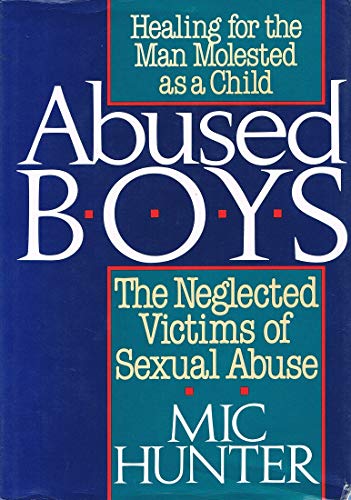 Stock image for Abused Boys: The Neglected Victims of Sexual Abuse for sale by Front Cover Books