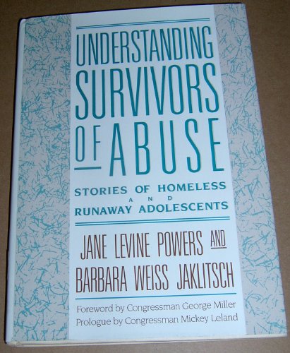 Stock image for Understanding Survivors of Abuse : Stories of Homeless and Runaway Adolescents for sale by Better World Books