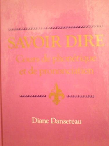 9780669209969: Savoir Dire: Cours De Phonetique Et De Prononciation