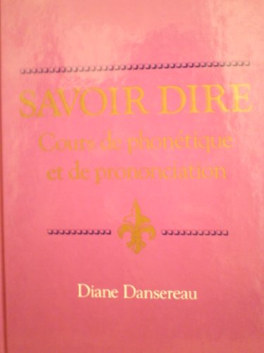 Stock image for Savoir Dire: Cours de phonetique et de prononciation (French Edition) for sale by BooksRun