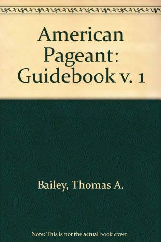 American Pageant: Guidebook v. 1 (9780669210545) by Thomas A Bailey