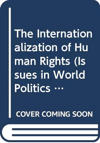 Stock image for The Internationalization of Human Rights (Issues in World Politics Series) for sale by Corner of a Foreign Field