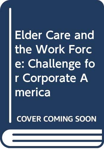 Stock image for Elder Care and the Work Force: Challenge for Corporate America for sale by HPB-Red