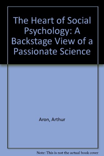 9780669211801: The Heart of Social Psychology: A Backstage View of a Passionate Science