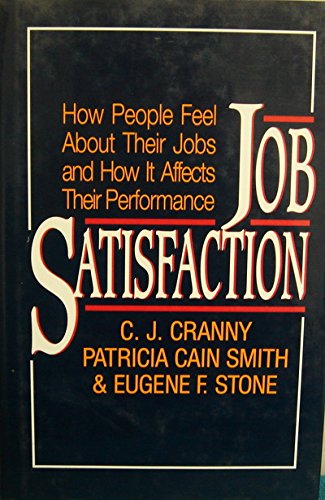 Stock image for Job Satisfaction : How People Feel about Their Jobs and How It Affects Their Performance for sale by Better World Books Ltd