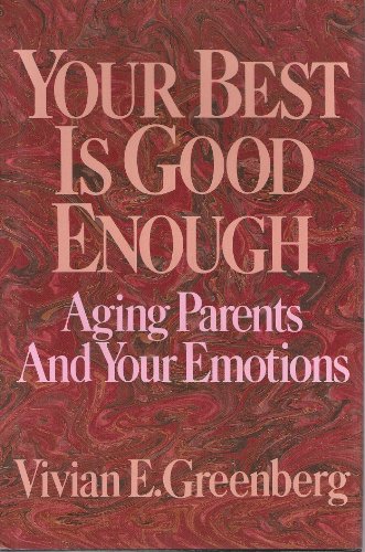 Stock image for Your Best Is Good Enough: Aging Parents and Your Emotions for sale by SecondSale