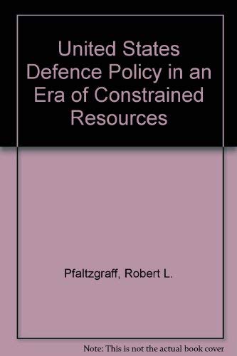 Stock image for U. S. Defense Policy in an Era of Constrained Resources for sale by Better World Books