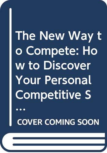 Stock image for The New Way to Compete: How to Discover Your Personal Competitive Style and Make It Work for You for sale by POQUETTE'S BOOKS