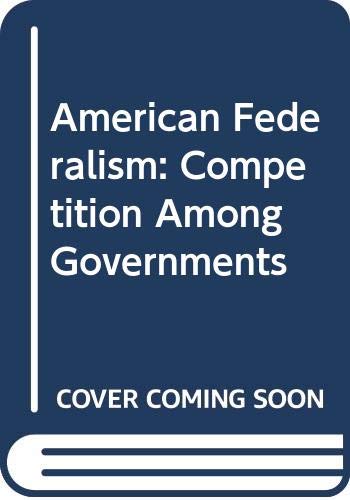 Beispielbild fr American Federalism : Competition among Governments zum Verkauf von Better World Books