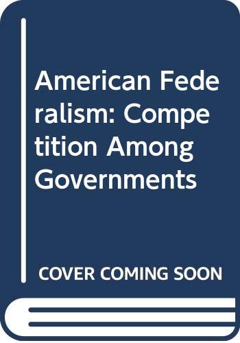Imagen de archivo de American Federalism : Competition among Governments a la venta por Better World Books