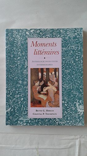 Stock image for Moments litteraires: Anthologie pour cours intermediaires (French Edition) for sale by Zoom Books Company