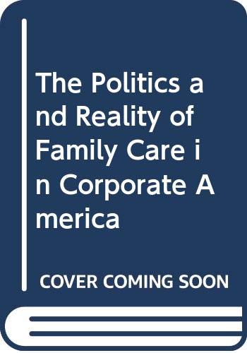 Stock image for The Politics and Reality of Family Care in Corporate America for sale by Big River Books