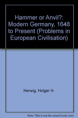 Imagen de archivo de Hammer or Anvil?: Modern Germany 1648-Present (Problems in European Civilization) a la venta por Books of the Smoky Mountains