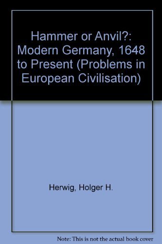 Stock image for Hammer or Anvil?: Modern Germany 1648-Present (Problems in European Civilization) for sale by Books of the Smoky Mountains