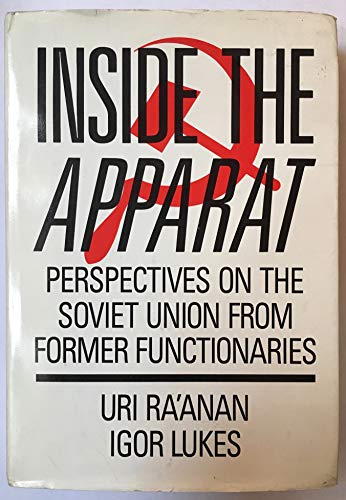 Inside the Apparat: Perspectives on the Soviet System from Former Functionaries (9780669219852) by Ra'Anan, Uri