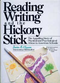 Beispielbild fr Reading, Writing, and the Hickory Stick : The Appalling Story of Physical and Psychological Abuse in American Schools zum Verkauf von Better World Books