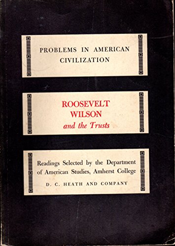 9780669239454: Roosevelt, Wilson and Trusts (Problems in American Civilization S.)