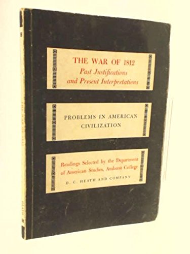 Stock image for The War of 1812: Past Justifications and Present Interpretations for sale by West Coast Bookseller