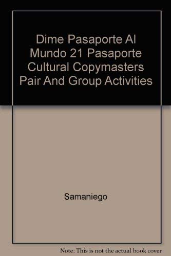 Dime Pasaporte Al Mundo 21 Pasaporte Cultural Copymasters Pair And Group Activities (9780669240146) by Samaniego; AlarcÃ³n; Rojas