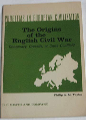 Beispielbild fr The Origins of the English Civil War: Conspiracy, Crusade, or Class Conflict? (College) zum Verkauf von Better World Books