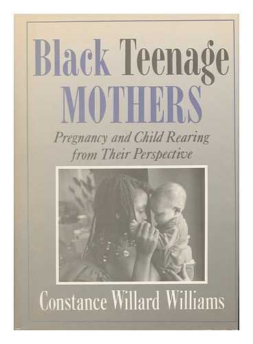 Beispielbild fr Black Teenage Mothers : Child Rearing from Their Perpective zum Verkauf von Better World Books