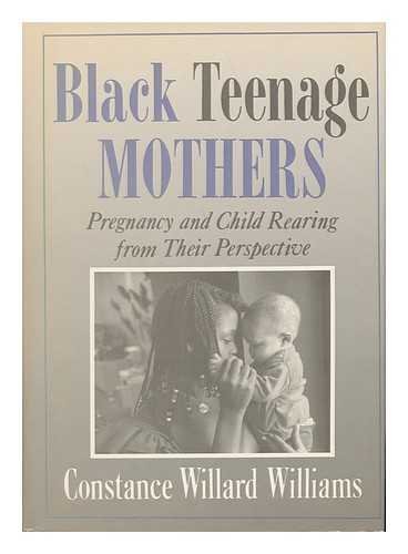 Stock image for Black Teenage Mothers : Child Rearing from Their Perpective for sale by Better World Books