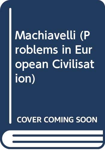 Stock image for Machiavelli (Problems in European Civilisation) for sale by Solomon's Mine Books