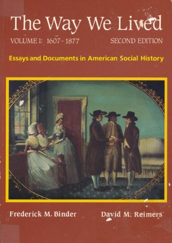 The Way We Lived: Essays and Documents in American Social History, Vol. 1: 1607-1877, 2nd Edition (9780669244748) by Binder, Frederick M.; Reimers, David M.