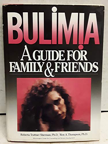 Stock image for Bulimia : A Guide for Family and Friends for sale by Better World Books