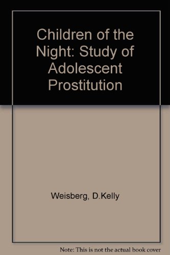 Stock image for Children of the Night: A Study of Adolescent Prostitution for sale by Bookmans