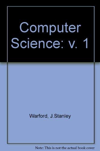 Computer Science Volume 1 (9780669249767) by Warford, J. Stanley; Warford