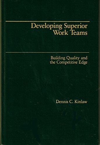 Beispielbild fr Developing Superior Work Teams: Building Quality and the Competitive Edge zum Verkauf von Wonder Book