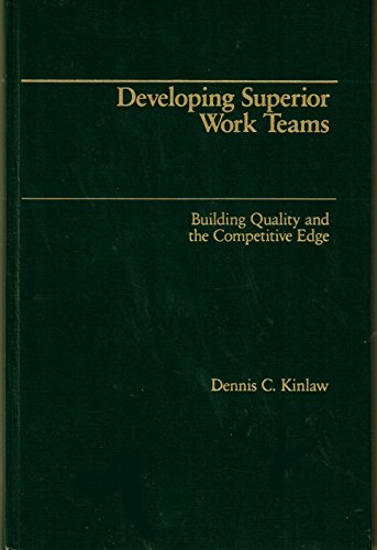 9780669249835: Developing Superior Work Teams: Building Quality and the Competitive Edge