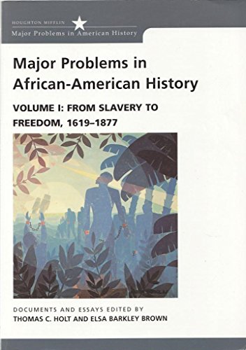 Stock image for Major Problems in African American History, Vol. 1: From Slavery to Freedom, 1619-1877- Documents and Essays for sale by Ergodebooks