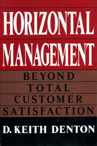 Imagen de archivo de Horizontal Management : Beyond Total Customer Satisfaction a la venta por Better World Books: West