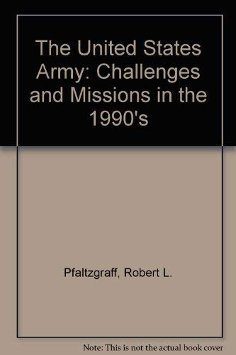 Beispielbild fr The United States Army: Challenges and Missions for the 1990's zum Verkauf von Wonder Book