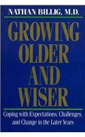 Imagen de archivo de Growing Older and Wiser : Coping with Expectations, Challenges, and Change in the Later Years a la venta por Better World Books: West