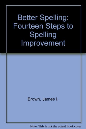 Imagen de archivo de Better Spelling: Fourteen Steps to Spelling Improvement a la venta por SecondSale