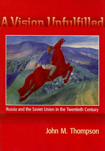 Beispielbild fr A Vision Unfulfilled : Russia and the Soviet Union in the Twentieth Century zum Verkauf von Better World Books