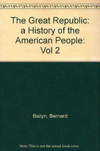 9780669295696: The Great Republic: A History of the American People, Volume Two: Vol 2
