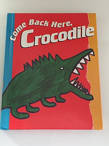 Stock image for Come Back Here, Crocodile: Level 2-2 for sale by ThriftBooks-Dallas