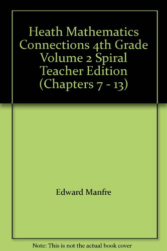 9780669309331: Heath Mathematics Connections 4th Grade Volume 2 Spiral Teacher Edition (Chapters 7 - 13)