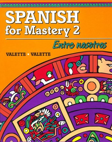 Spanish for Mastery 2: Entre Nosotros (9780669313413) by Valette, Jean-Paul; Valette, Rebecca M.