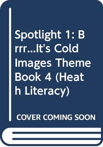 Stock image for Spotlight 1: Brrr.It's Cold Images Theme Book 4 (Heath Literacy) for sale by Wonder Book