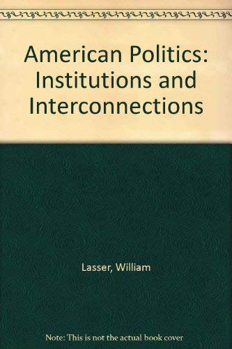 Stock image for American politics: Institutions and interconnections for sale by Irish Booksellers