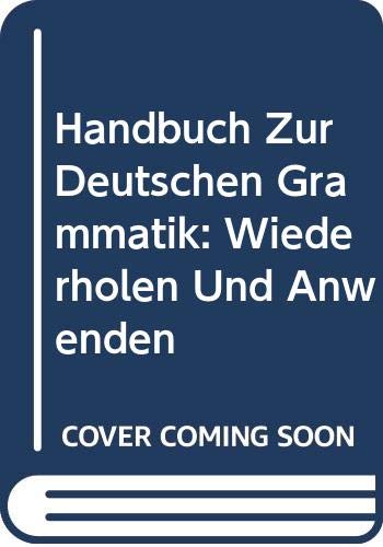 Handbuch Zur Deutschen Grammatik: Wiederholen Und Anwenden (9780669326765) by Wells, Larry D.