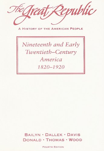 The Great Republic: A History of the American People: 1820 to 1920 (9780669329704) by Bailyn, Bernard; Dallek, Robert; Davis, David; Donald, David; Thomas, John